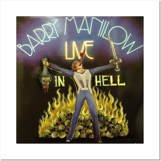 Barry Manilow live in Hell Wall Art by Toby Sasquatch